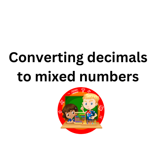 Converting decimals to mixed numbers